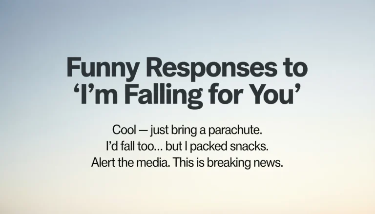 funny responses to im falling for you