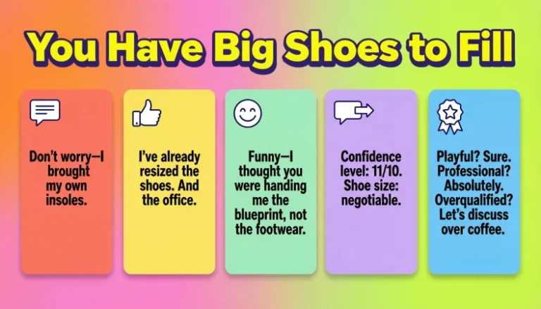 best replies to you have big shoes to fill