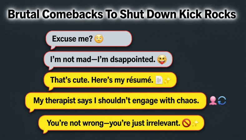 brutal comebacks to shut down kick rocks