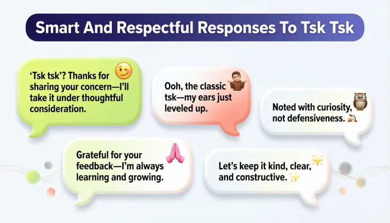 smart and respectful responses to tsk tsk