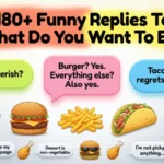 funny replies to what do you want to eat