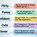 when a guy calls you dangerous replies